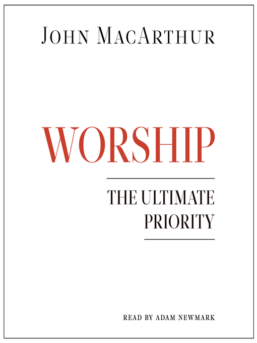 Title details for Worship by John MacArthur - Available